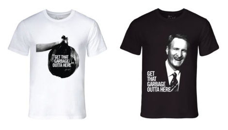 Black and White custom printed t-shirts of Jack Armstrong's famous Get That Garbage Outta Here saying.